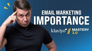 Email Marketing Importance | Klaviyo Mastery 3.0 Course