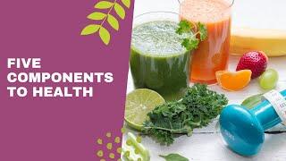 Five Components to Health