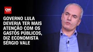 Governo Lula deveria ter mais atenção com gastos públicos, diz economista Sérgio Vale | WW