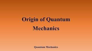 Quantum Mechanics: Origin of Quantum Mechanics-NET/SET/GATE/JEST