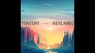 TONIGHT - REXLAMBO