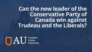Can the new leader of the Conservative Party of Canada win against Trudeau and the Liberals?