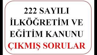 222 SAYILI İLKÖĞRETİM VE EĞİTİM KANUNU ÇIKMIŞ SORULAR MAYIS 2020