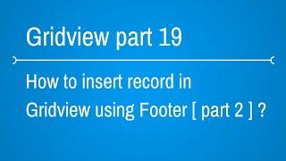 how to insert records in gridview using footer part 2