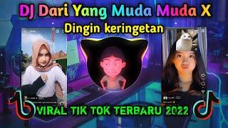 DJ Dari Yang Muda X Dingin Keringetan Palaku Slow || Viral Tik Tok Terbaru 2022