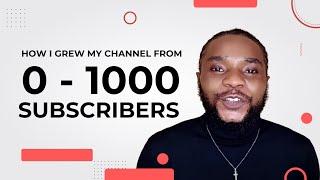 How I Grew My Channel From 0 - 1000 Subscribers