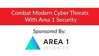 Combat Modern Cyber Threats With Area 1 Security