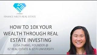 How To 10X Your Wealth Through Real Estate Investing w/ Elisa Zhang