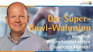 Wie Dich Wahrscheinlichkeiten ruinieren können! Der Super-Bowl-Wahnsinn