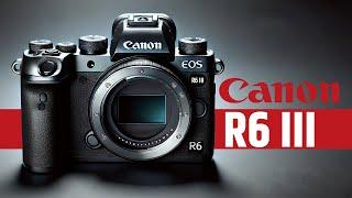 Canon EOS R6 III - Flagship Mirrorless Camera : I'm SHOCKED!