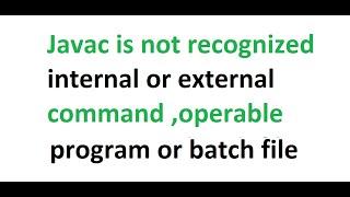 JAVAC is not Recognised as Internal or External Command in Windows 8/9/10