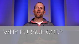 Why Pursue God?