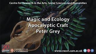 CRASSH I Magic and Ecology: Apocalyptic Craft | Peter Grey