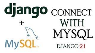 Connect Django App to MYSQL Database | Django 2.1 Tutorials