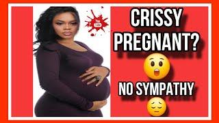 CRISSY IS PREGNANT?NO SYMPATHYMONEY MONEY MONEY? #watchcrissywork #cmr #thecarterfamily #crissy