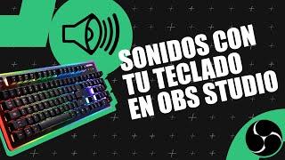 Cómo colocar sonidos en OBS Studio con tu teclado y atajos | StreamDesk Gratis