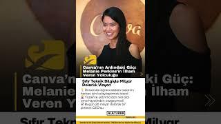 Canva’nın Ardındaki Güç: Melanie Perkins’in İlham Veren Yolculuğu