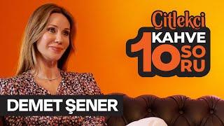 Demet Şener 1 Kahve ile 10 Sorumuza Nasıl Cevaplar Verdi?