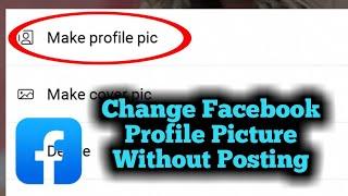 How to Change Facebook Profile Picture Without Posting 2024