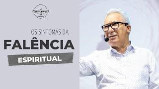 OS SINTOMAS DA FALÊNCIA ESPIRITUAL I PR. Antônio Carlos de Oliveira I 06 MAR 2022