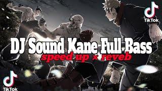 DJ Sound JJ Kane Full Bass (speed up x reveb)