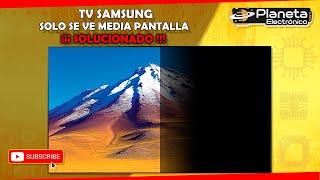 INCREIBLE!!  TV SAMSUNG Solo se ve media pantalla SOLUCIONADO