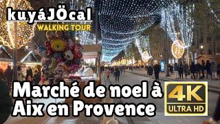 2024 Marché de Noel à Aix-En-Provence France  kuyáJÖcal Walking TOUR