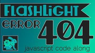 JavaScript CodeAlong - Flashlight Error 404