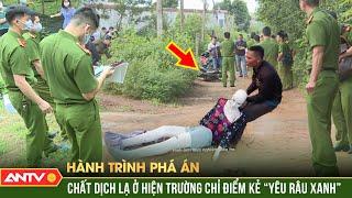 Dịch lạ 'kinh tởm' trên thi thể nạn nhân buộc tội gã 'yêu râu xanh' đồi bại | Hành trình phá án ANTV