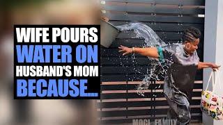 Wife Pours Water On Husband's Mom Because...