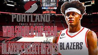 Who Should The Portland Trail Blazers Select With Pick 3 In The 2023 NBA Draft?!
