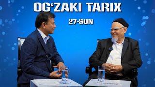 "OG'ZAKI TARIX" ko'rsatuvining mehmoni 27-soni akademik — Abdulla A'zamov