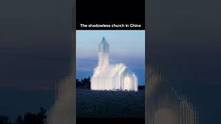 The shadowless church in China