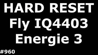 Сброс настроек Fly IQ4403 Energie 3 (Hard Reset Fly IQ4403 Energie 3)