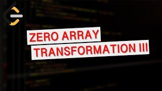 Leetcode 3362 | Zero Array Transformation III | Biweekly Contest 144