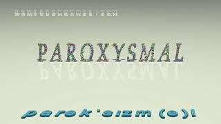 paroxysmal - pronunciation