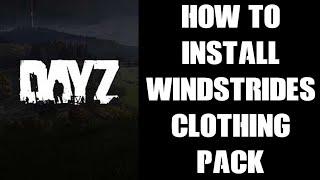 How To Install Windstrides Clothing Pack DayZ PC Steam Workshop Mod Private Custom Community Server