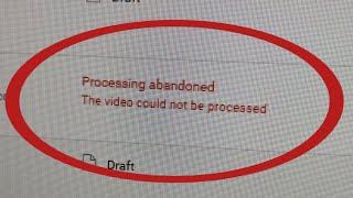 processing abandoned the video could not be processed youtube