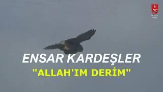 Ensar Kardeşler "ALLAH'IM DERİM" ( Savaş Talha )