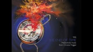 TPR - Melancholy Music From Chrono Trigger - The End Of Time (2015) Full Album