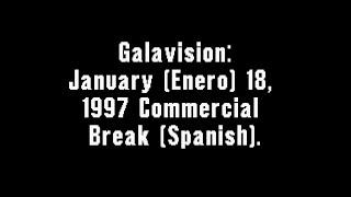 Galavision: January (Enero) 18, 1997 Commercial Break (Spanish)