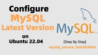 Configure Mysql 8.0.30 on Linux Ubuntu 22.04 LTS [Full Demo] Latest 2023 | mysql_secure_installation