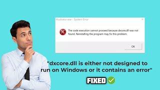 Fix "dxcore.dll is either not designed to run on Windows or it contains an error" | Quick fix