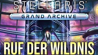 GRAND ARCHIVE mit Ruf der Wildnis | Live Let's Play STELLARIS | Werbung