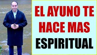 EL AYUNO TE HACE MAS ESPIRITUAL