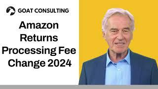 Amazon Returns Processing Fee Change 2024 - Goat Consulting