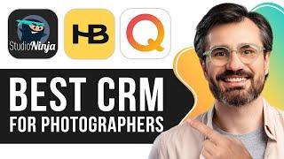 Best CRM for Photographers | How to Choose the Right CRM for Your Photography Business