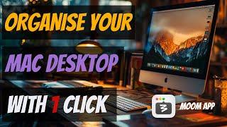 Organise your MAC Desktop With One Click - Moom App