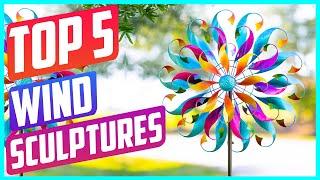 Top 5 Best Wind Sculptures On The Market in 2022 Reviews