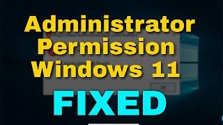 How to Fix Administrator Permission Windows 11